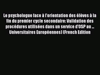 Download Le psychologue face Ã  l'orientation des Ã©lÃ¨ves Ã  la fin du premier cycle secondaire: