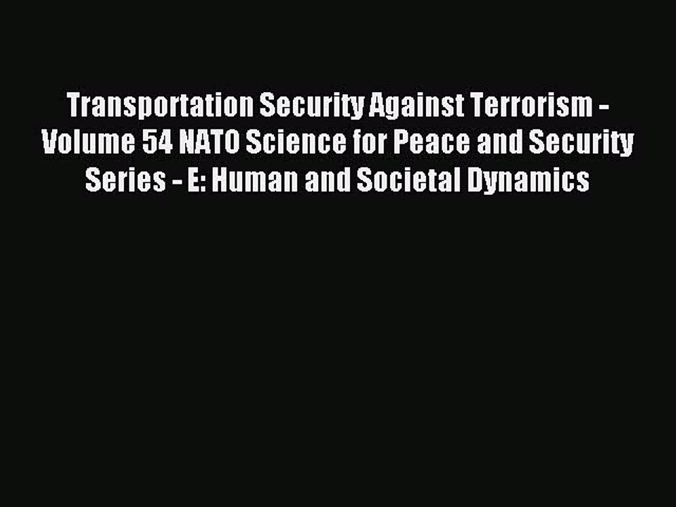 Read Transportation Security Against Terrorism - Volume 54 NATO Science for Peace and Security