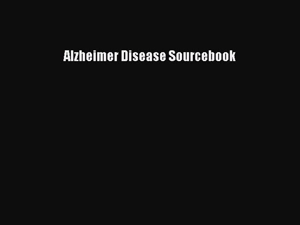 Read Alzheimer Disease Sourcebook Ebook Free