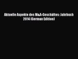 [PDF] Aktuelle Aspekte des M&A-Geschäftes: Jahrbuch 2014 (German Edition) Downl