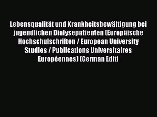 Read LebensqualitÃ¤t und KrankheitsbewÃ¤ltigung bei jugendlichen Dialysepatienten (EuropÃ¤ische