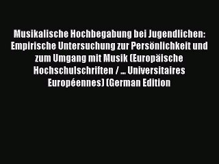 Read Musikalische Hochbegabung bei Jugendlichen: Empirische Untersuchung zur PersÃ¶nlichkeit