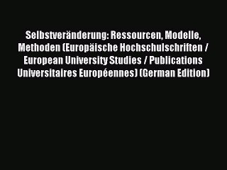 Read SelbstverÃ¤nderung: Ressourcen Modelle Methoden (EuropÃ¤ische Hochschulschriften / European