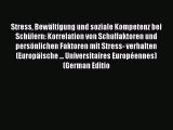 Read Stress BewÃ¤ltigung und soziale Kompetenz bei SchÃ¼lern: Korrelation von Schulfaktoren und