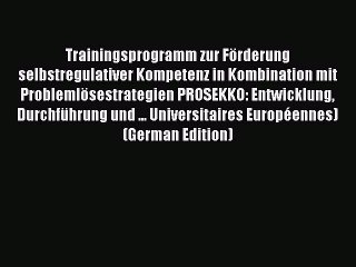 Read Trainingsprogramm zur FÃ¶rderung selbstregulativer Kompetenz in Kombination mit ProblemlÃ¶sestrategien