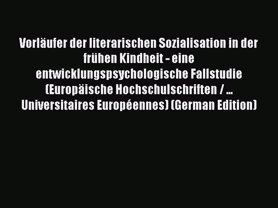 Read VorlÃ¤ufer der literarischen Sozialisation in der frÃ¼hen Kindheit - eine entwicklungspsychologische