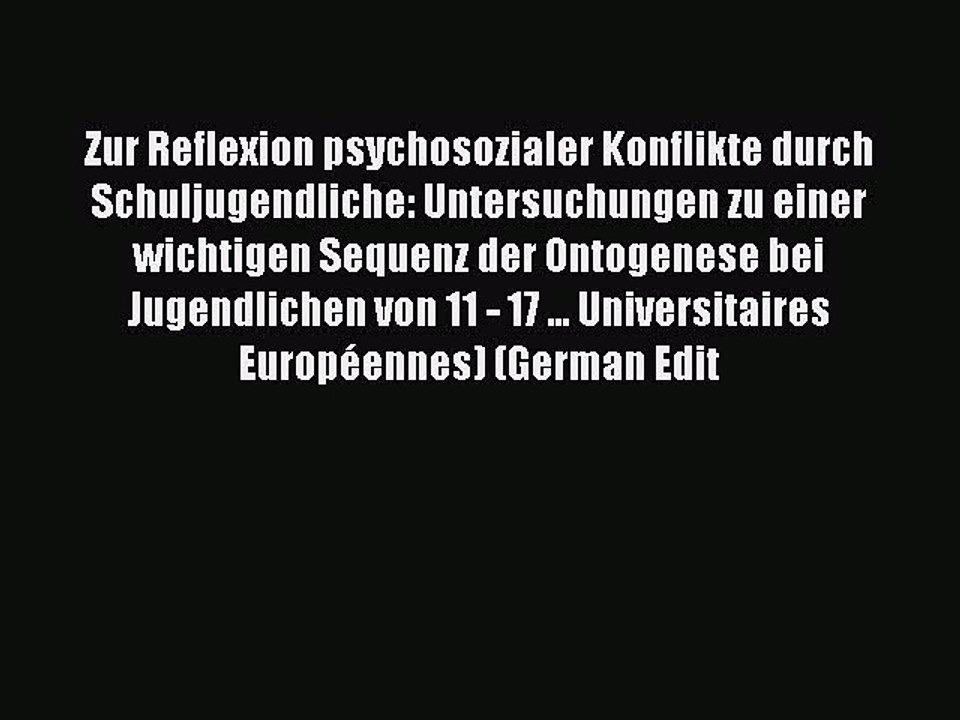 Read Zur Reflexion psychosozialer Konflikte durch Schuljugendliche: Untersuchungen zu einer