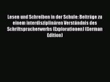 Read Lesen und Schreiben in der Schule: BeitrÃ¤ge zu einem interdisziplinÃ¤ren VerstÃ¤ndnis des