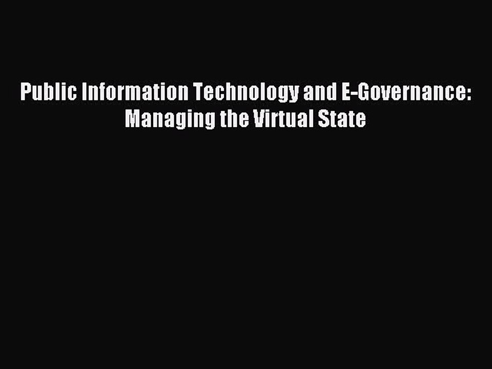 Read Public Information Technology and E-Governance: Managing the Virtual State Ebook Free