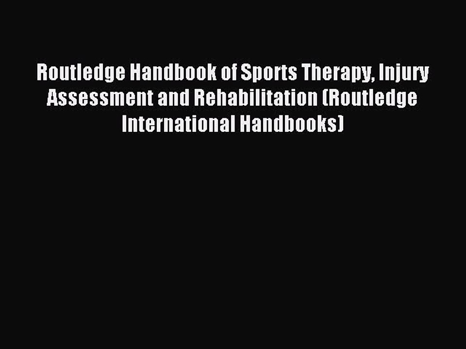 Read Routledge Handbook of Sports Therapy Injury Assessment and Rehabilitation (Routledge International