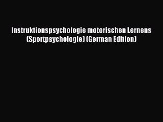 Read Instruktionspsychologie motorischen Lernens (Sportpsychologie) (German Edition) Ebook