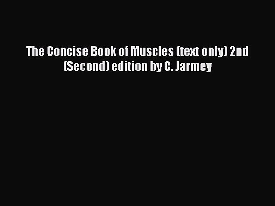 Read The Concise Book of Muscles (text only) 2nd(Second) edition by C. Jarmey Ebook Free