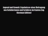 Read Jugend und Gewalt: Ergebnisse einer Befragung von SchÃ¼lerinnen und SchÃ¼lern im Kanton