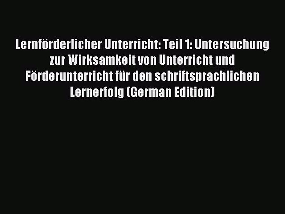 Read LernfÃ¶rderlicher Unterricht: Teil 1: Untersuchung zur Wirksamkeit von Unterricht und FÃ¶rderunterricht