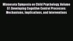 Read Minnesota Symposia on Child Psychology Volume 37: Developing Cognitive Control Processes: