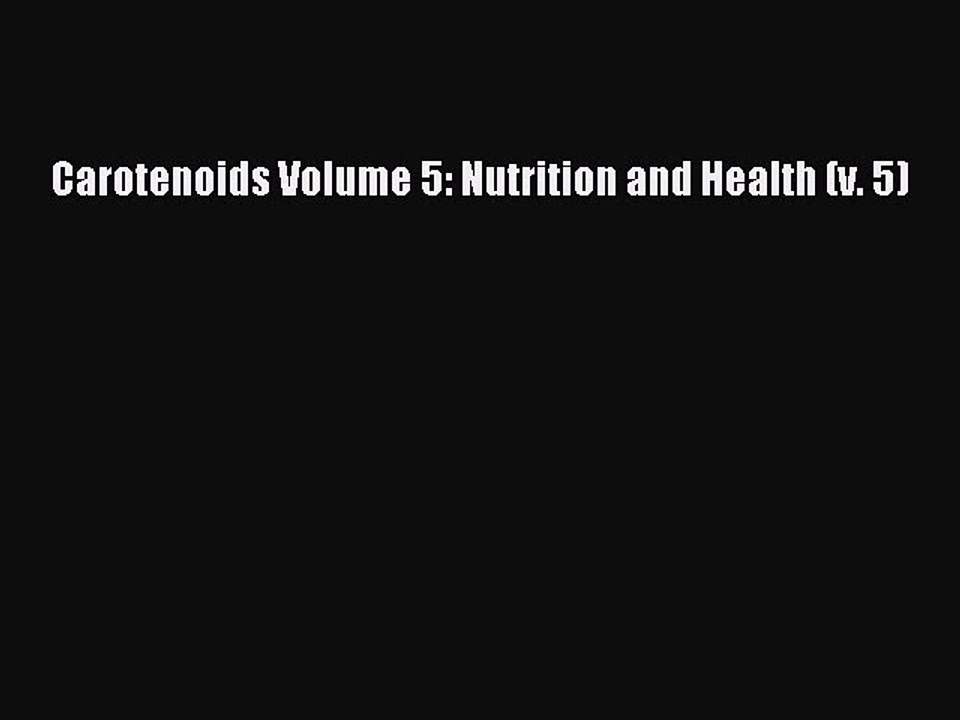 Read Carotenoids Volume 5: Nutrition and Health (v. 5) Ebook Free