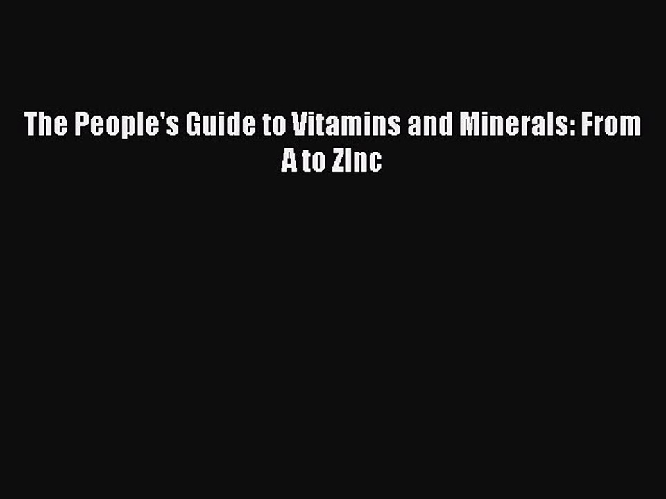 Read The People's Guide to Vitamins and Minerals: From A to ZInc Ebook Free