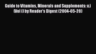 Read Guide to Vitamins Minerals and Supplements: v.i (Vol i) by Reader's Digest (2004-05-28)