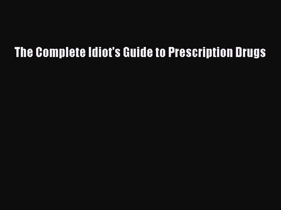 Read The Complete Idiot's Guide to Prescription Drugs PDF Online