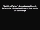 Read The Official Patient's Sourcebook on Diabetic Retinopathy: A Revised and Updated Directory