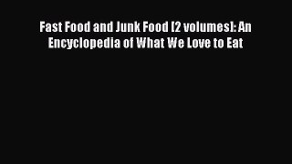 Read Fast Food and Junk Food [2 volumes]: An Encyclopedia of What We Love to Eat Ebook Free