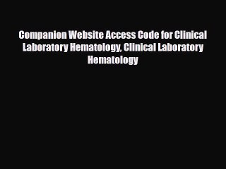 Read Companion Website Access Code for Clinical Laboratory Hematology Clinical Laboratory Hematology