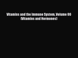 Read Vitamins and the Immune System Volume 86 (Vitamins and Hormones) Ebook Free