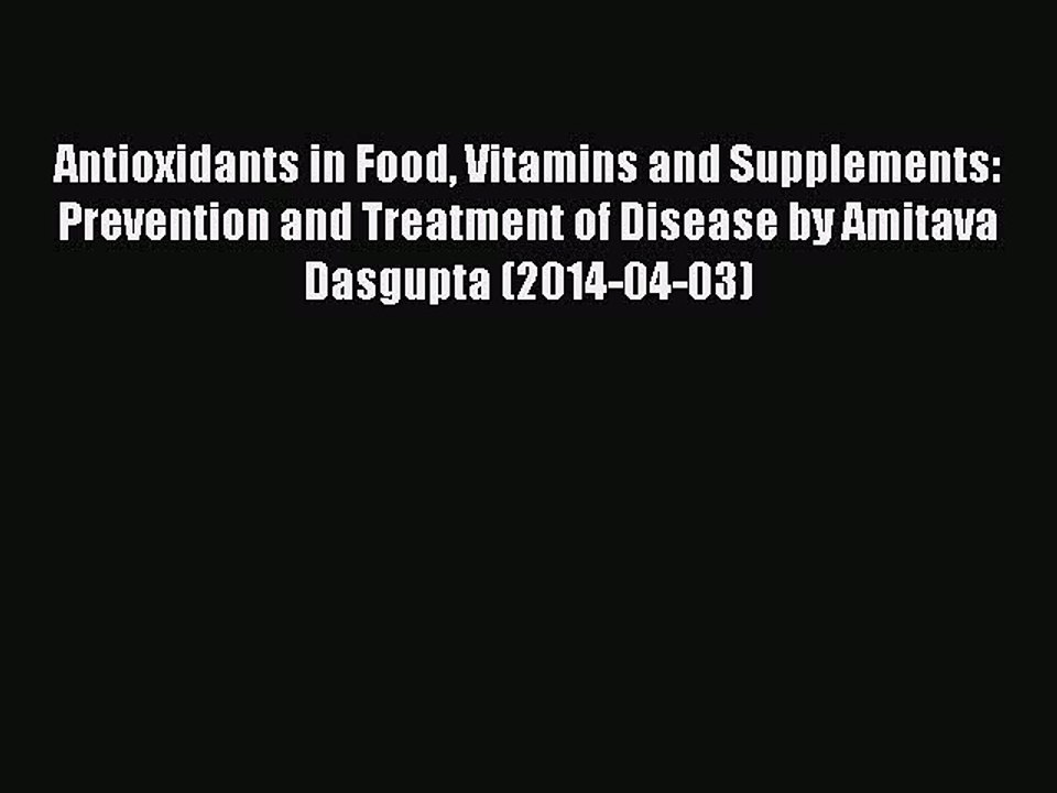 Download Antioxidants in Food Vitamins and Supplements: Prevention and Treatment of Disease