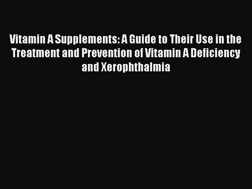Read Vitamin A Supplements: A Guide to Their Use in the Treatment and Prevention of Vitamin