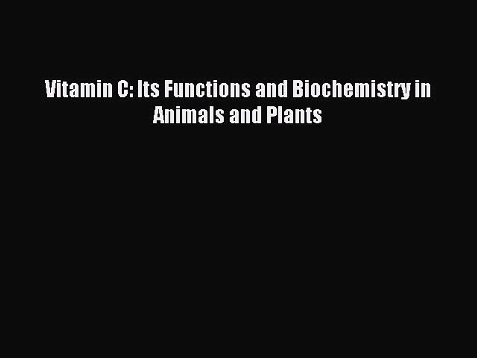 Download Vitamin C: Its Functions and Biochemistry in Animals and Plants PDF Free