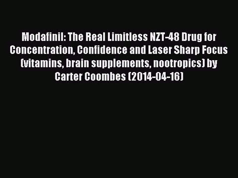 Download Modafinil: The Real Limitless NZT-48 Drug for Concentration Confidence and Laser Sharp