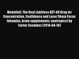 Download Modafinil: The Real Limitless NZT-48 Drug for Concentration Confidence and Laser Sharp