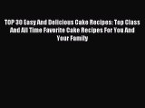 [PDF] TOP 30 Easy And Delicious Cake Recipes: Top Class And All Time Favorite Cake Recipes