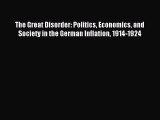 [PDF] The Great Disorder: Politics Economics and Society in the German Inflation 1914-1924