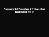 Download Progress in Self Psychology V. 12: Basic Ideas Reconsidered (Vol 12) PDF Free