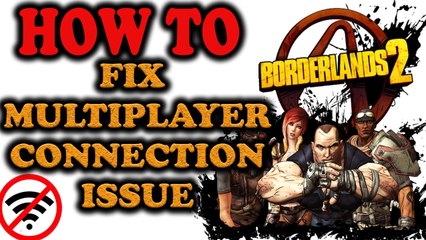 Borderlands 2 | Connection Lost - Check Network Cables Configuration | Multiplayer Game Fix