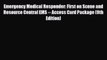 Read Emergency Medical Responder: First on Scene and Resource Central EMS -- Access Card Package
