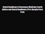 Read Oxford Handbook of Emergency Medicine Fourth Edition and Oxford Handbook of Pre-Hospital