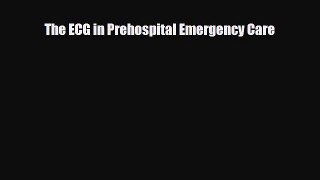 Download The ECG in Prehospital Emergency Care PDF Full Ebook