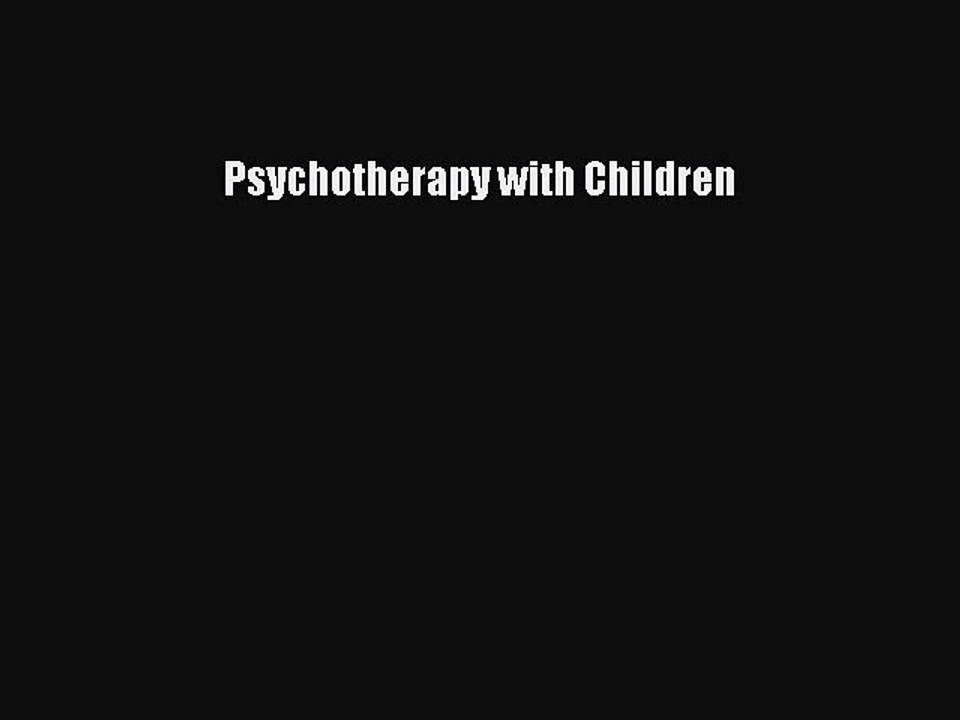 Read Psychotherapy with Children Ebook Free