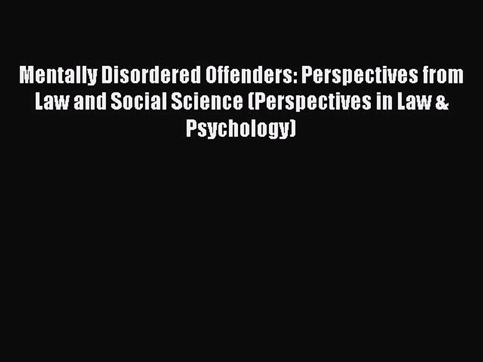 Download Mentally Disordered Offenders: Perspectives from Law and Social Science (Perspectives