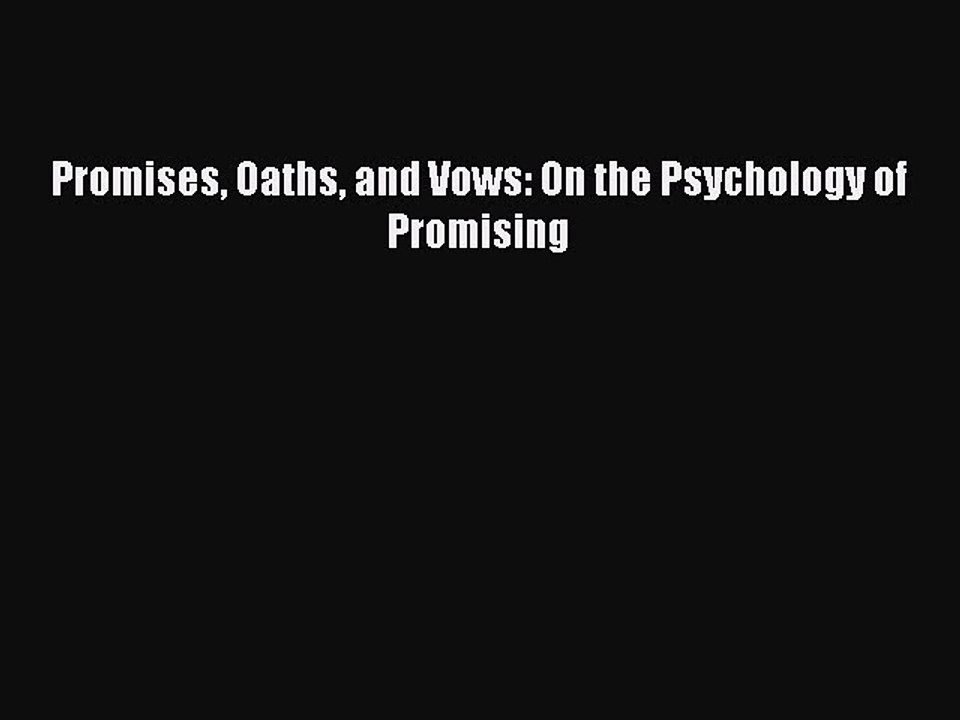 Read Promises Oaths and Vows: On the Psychology of Promising PDF Online