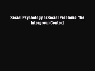 Download Social Psychology of Social Problems: The Intergroup Context PDF Free