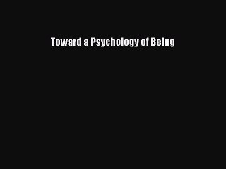 Read Toward a Psychology of Being Ebook Free