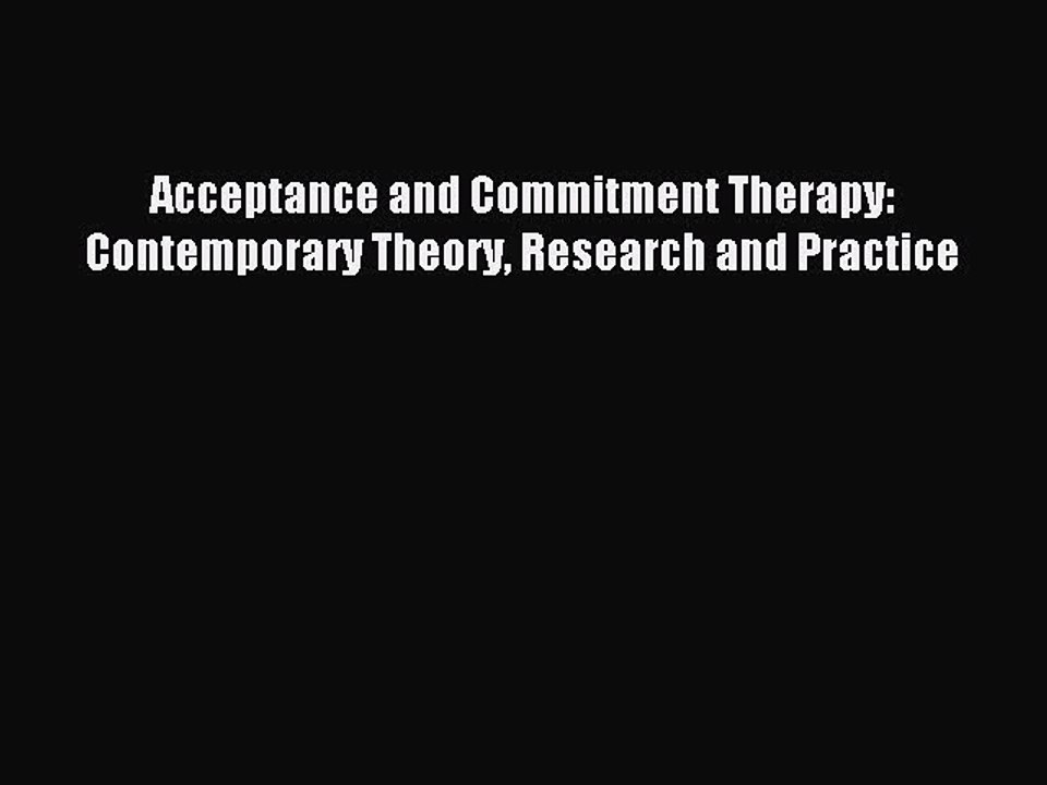 Read Acceptance and Commitment Therapy: Contemporary Theory Research and Practice Ebook Online