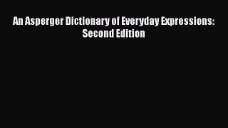 Read An Asperger Dictionary of Everyday Expressions: Second Edition Ebook Free