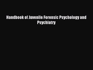 Download Handbook of Juvenile Forensic Psychology and Psychiatry Ebook Free