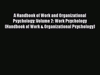 Read A Handbook of Work and Organizational Psychology: Volume 2: Work Psychology (Handbook