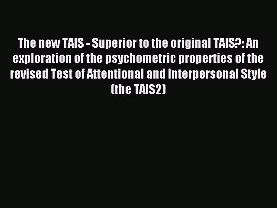 Download The new TAIS - Superior to the original TAIS?: An exploration of the psychometric