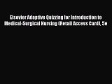 PDF Elsevier Adaptive Quizzing for Introduction to Medical-Surgical Nursing (Retail Access